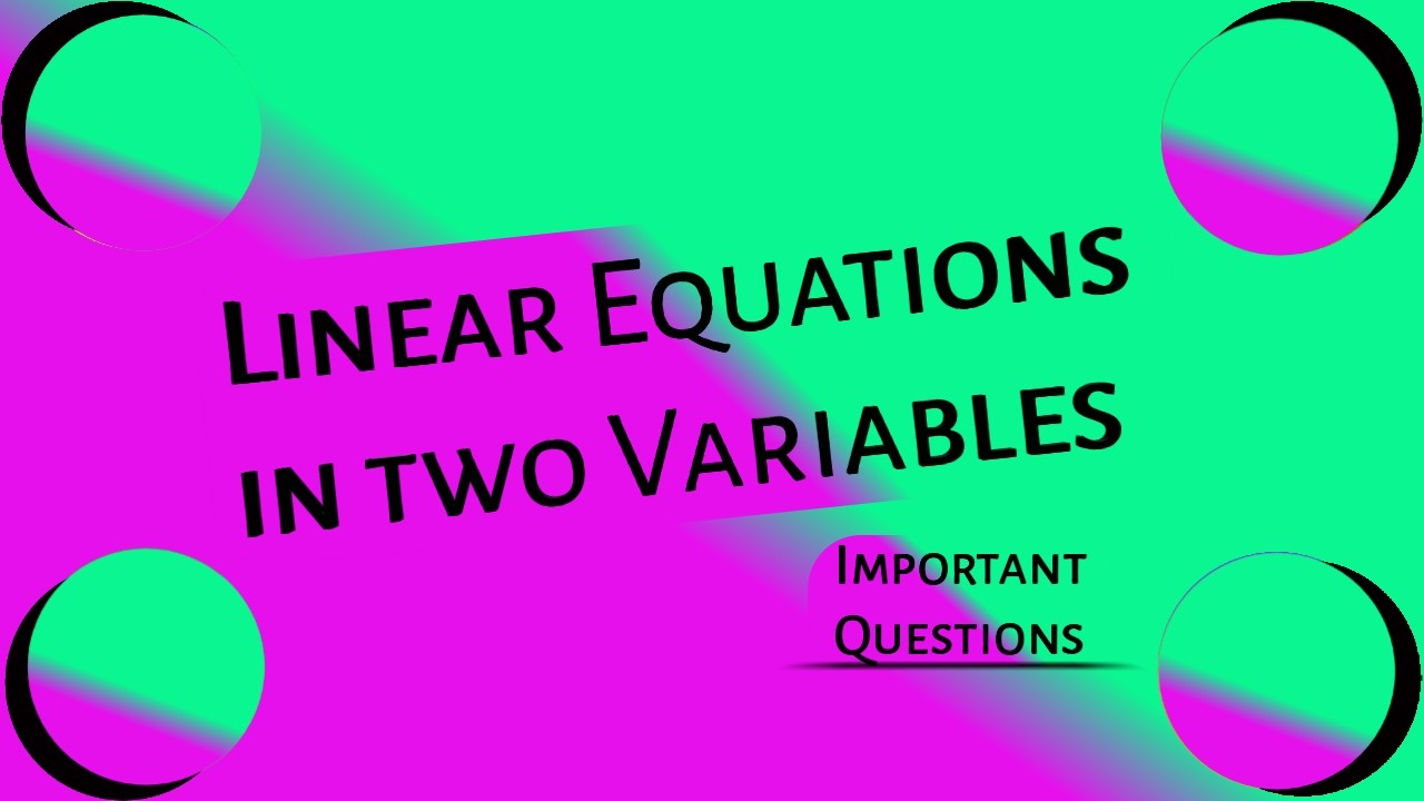 Linear Equations in Two Variables Class 10th