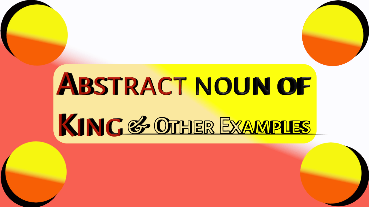 Abstract noun of King