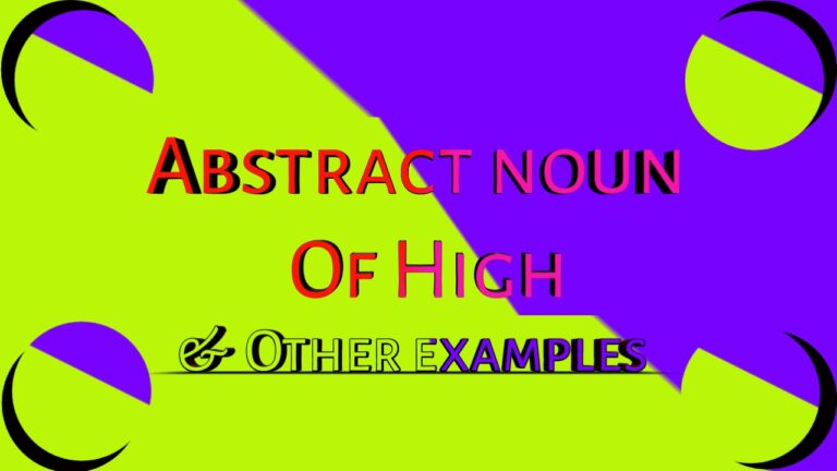 abstract-noun-of-high-in-english-grammar-25-other-examples