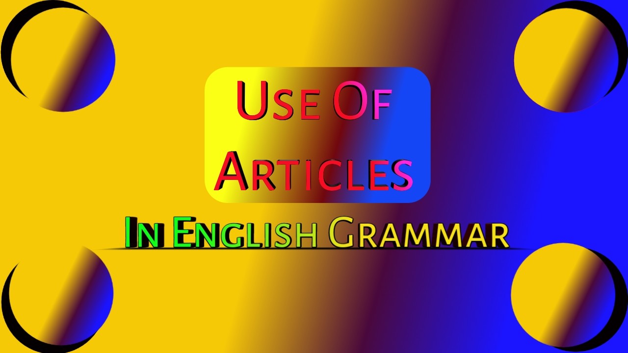 Use of articles in English Grammar
