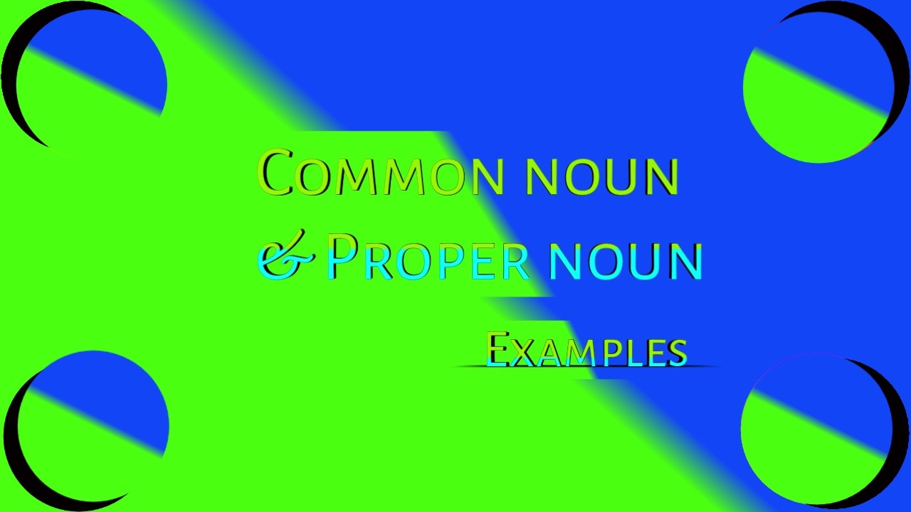 Proper Noun and Common Noun Examples