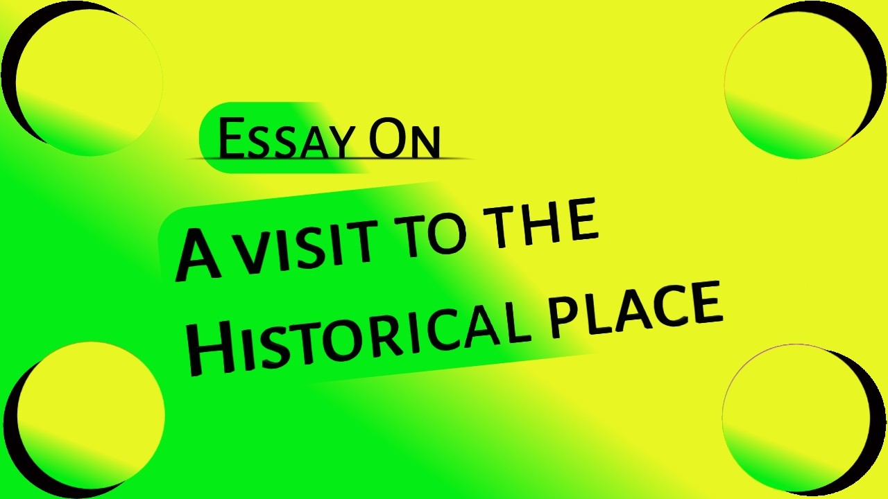 A Visit to the Historical Place Essay