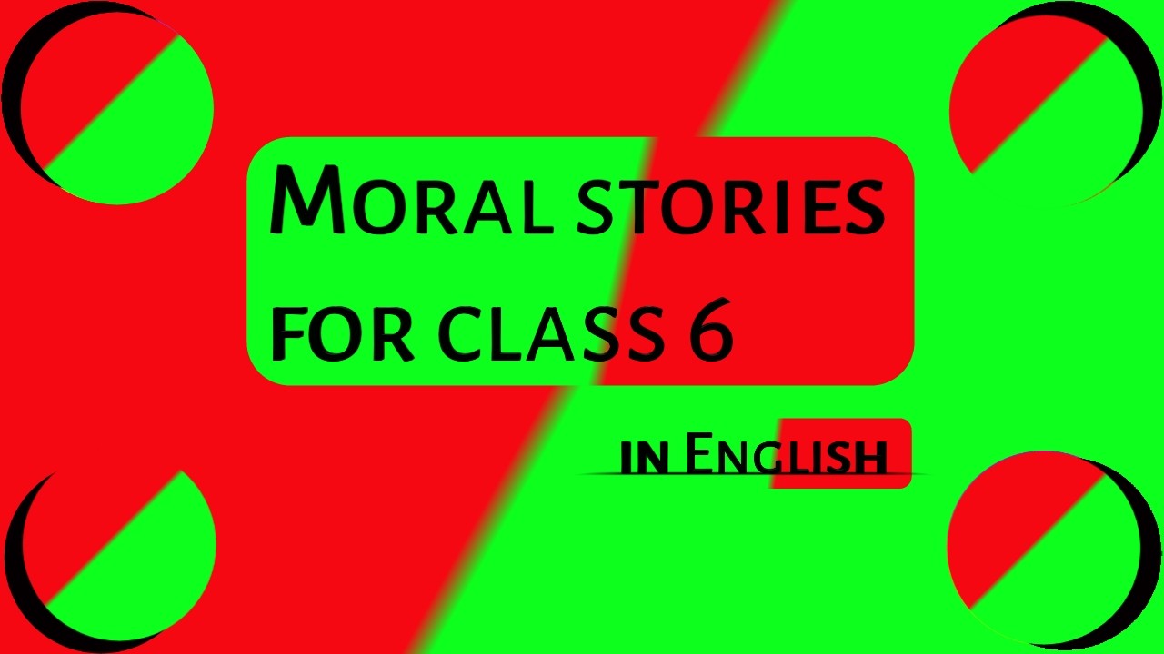 Moral stories in English for class 6
