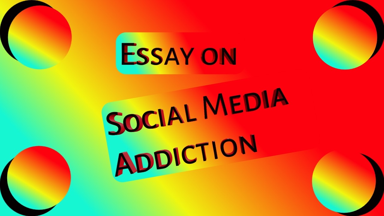 Essay on social media addiction