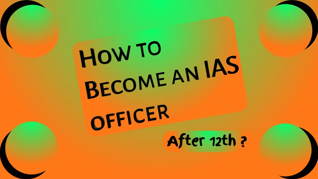 How to become an IAS officer after 12th