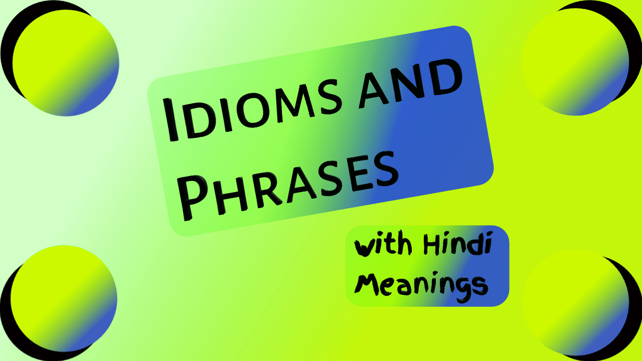 idioms-and-phrases-with-hindi-meaning-110-idioms-phrases