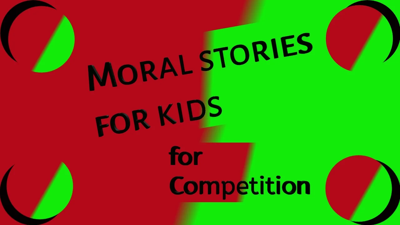 Moral stories for kids in English for competition