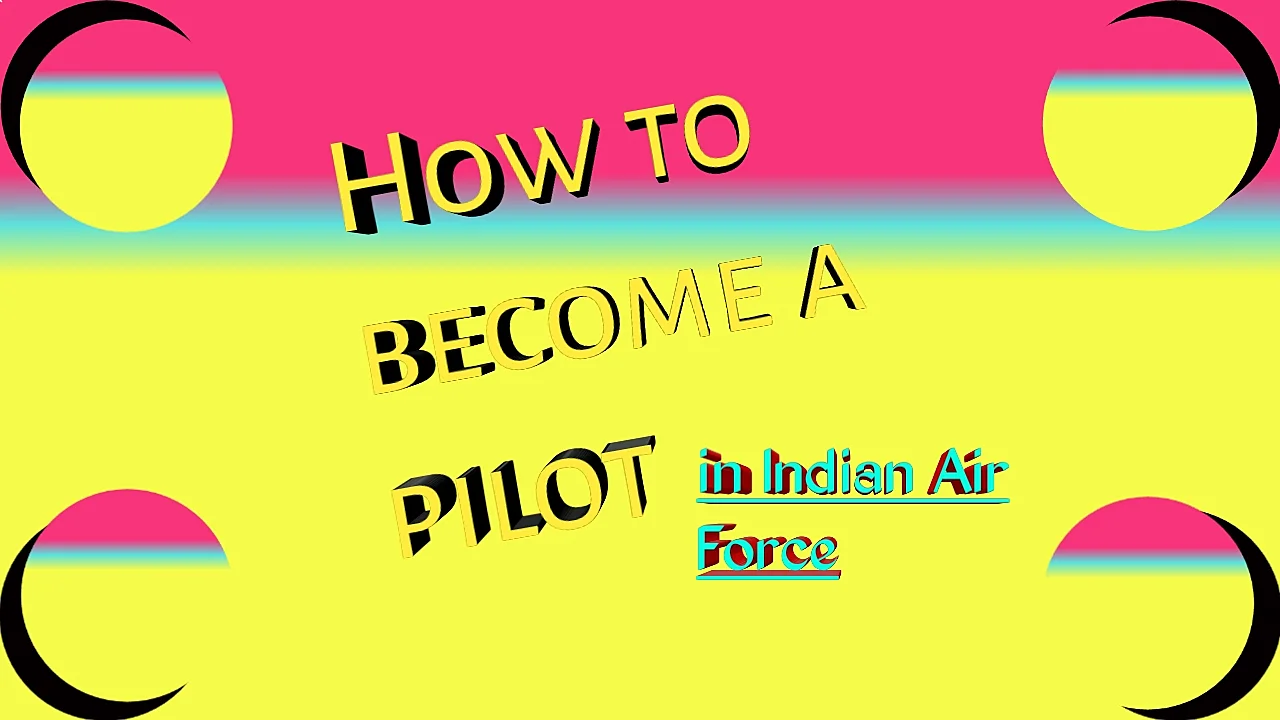 How to become a pilot in Indian Airforce