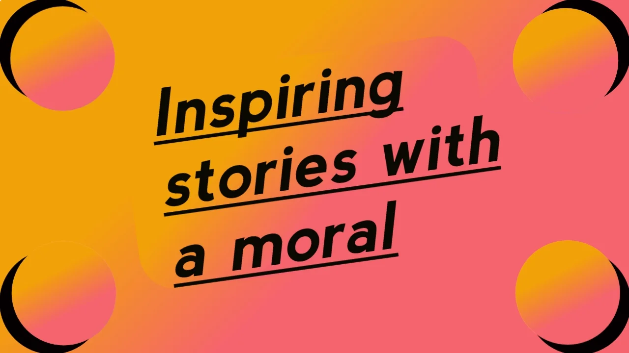 Inspiring stories with a moral