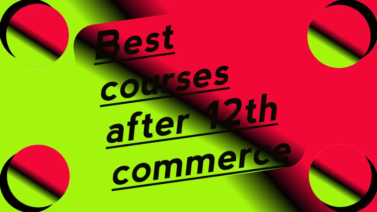 Best Courses after 12th Commerce with High Salary