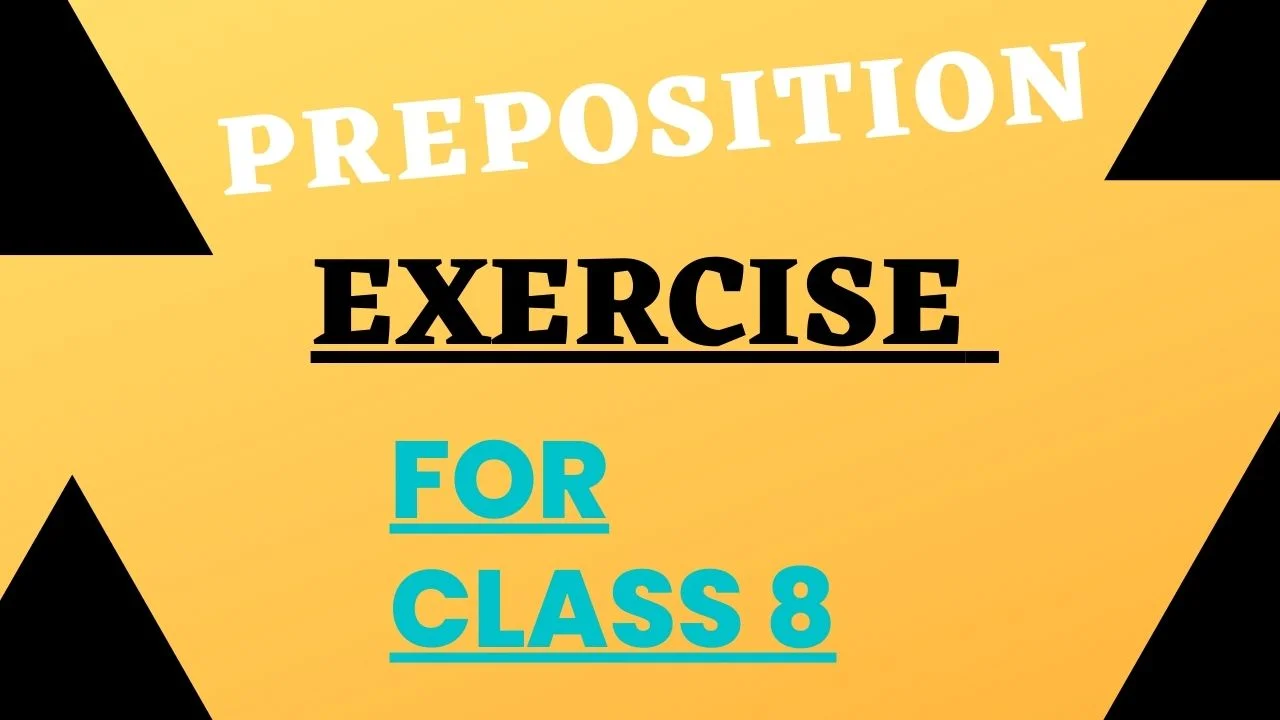 Preposition exercise for class 8