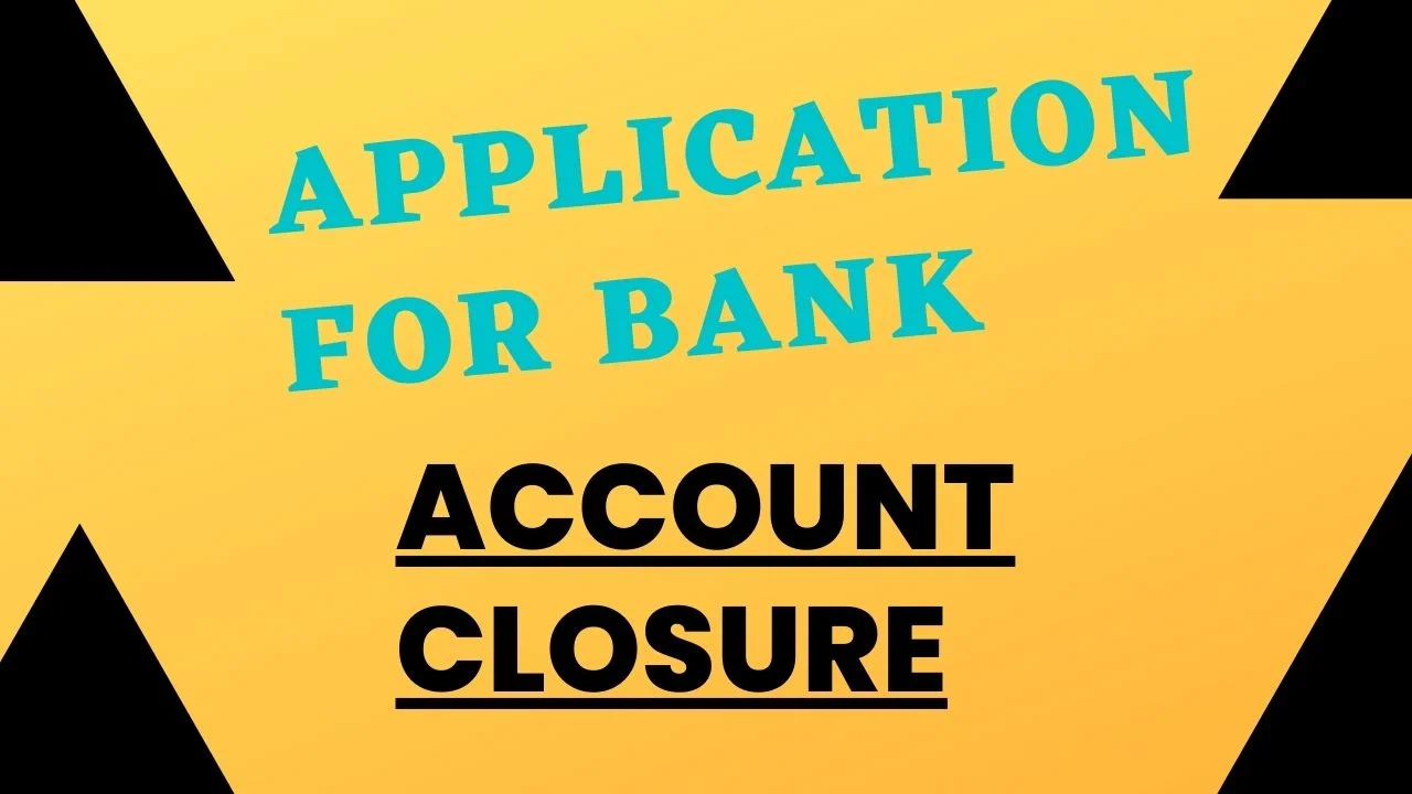 Application for bank account closure